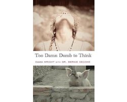 Too Damn Dumb to Think