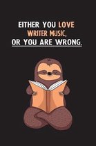 Either You Love Writer Music, Or You Are Wrong.