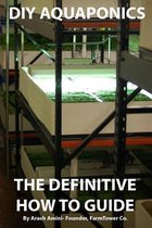 DIY Aquaponics: The Definitive How To Guide