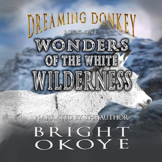Wonders of the White Wilderness: Dreaming Donkey - Book One - cover