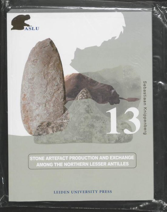 Stone Artefact Production and Exchange among the Lesser Antilles - Sebastiaan Knippenberg | 