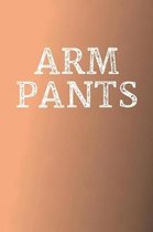 Arm Pants