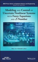 IEEE Press Series on Systems Science and Engineering - Modeling and Control of Uncertain Nonlinear Systems with Fuzzy Equations and Z-Number