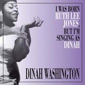 I Was Born Ruth Lee Jones, But I'm Singing as Dinah