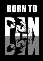 Born To Pan
