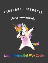 Preschool Teachers Are Magical Like Unicorns But Way Cooler