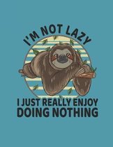 I'm Not lazy I Just Really Enjoy Doing Nothing