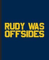 Rudy Was Offsides