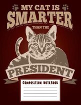 Composition Notebook - My Cat Is Smarter Than the President