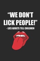 We Don't Lick People - Lies Adults Tell Children