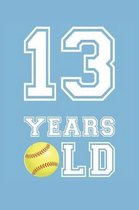 Softball Notebook - 13 Years Old Softball Journal - 13th Birthday Gift for Softball Player - Softball Diary