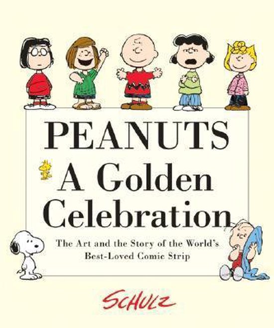 Peanuts: A Golden Celebration. De kunst en het verhaal van 's werelds meest geliefde strip.