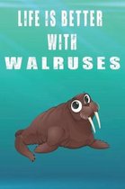 Life Is Better With Walruses