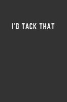 I'd Tack That