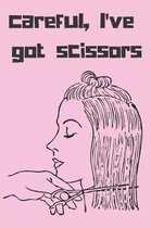 Careful, I've Got Scissors Blank Lined Notebook Journal