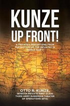 Kunze Up Front!: A Private's Perceptions from the Bottom Up