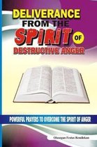 Deliverance From The Spirit Of Destructive Anger