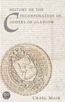 History Of The Incorporation Of Coopers Of Glasgow