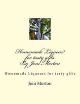 Homemade Liqueur for tasty gifts By Joni Morton
