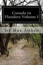 Canada in Flanders Volume I