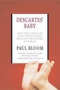 Descartes' Baby: How the Science of Child Development Explains What Makes Us Human