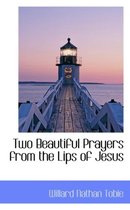 Two Beautiful Prayers from the Lips of Jesus