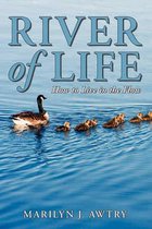 River of Life - How to Live in the Flow
