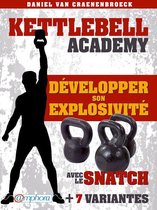 Kettlebell Academy - Kettlebell - Développer son explosivité avec le snatch