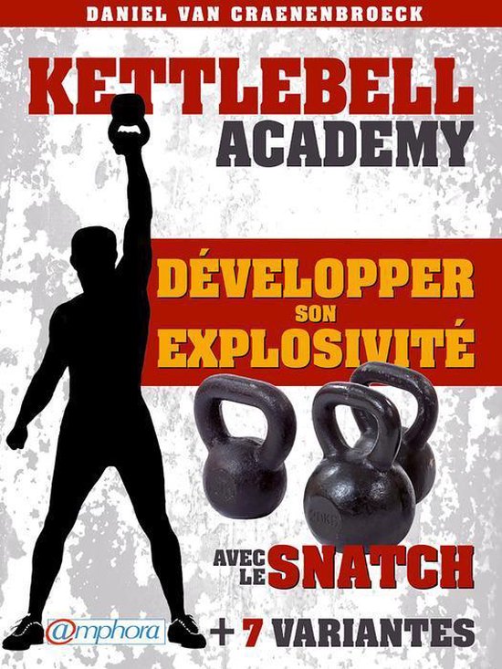 Kettlebell Academy - Développer son explosivité avec le sn ... - cover
