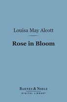 Barnes & Noble Digital Library - Rose in Bloom: (Barnes & Noble Digital Library)