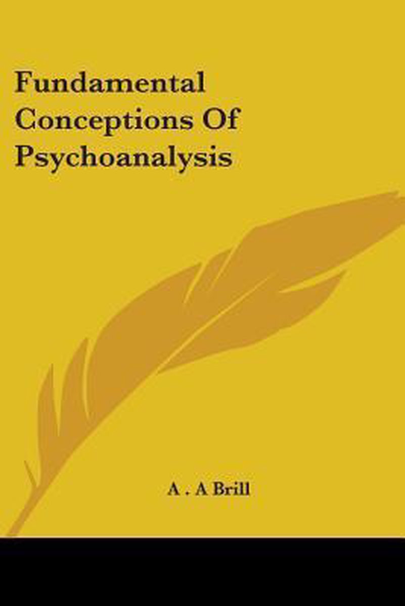 Fundamental Conceptions Of Psychoanalysis van Brill