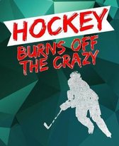 Hockey Burns Off the Crazy