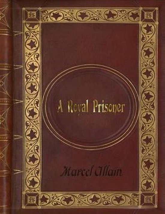 Marcel Allain A Royal Prisoner, Marcel Allain 9781540303691