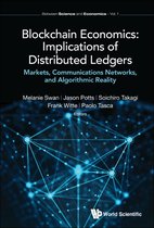 Between Science And Economics 1 - Blockchain Economics: Implications Of Distributed Ledgers - Markets, Communications Networks, And Algorithmic Reality