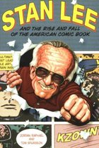 Stan Lee And The Rise And Fall Of The American Comic Book