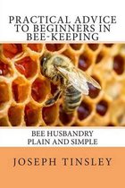 Practical Advice to Beginners in Bee-Keeping