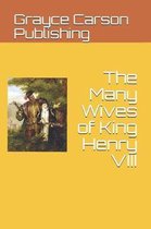 The Many Wives of King Henry VIII