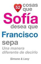 52 Cosas Que Sof a Desea Que Francisco Sepa