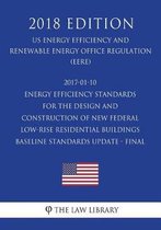 2017-01-10 Energy Efficiency Standards for the Design and Construction of New Federal Low-Rise Residential Buildings Baseline Standards Update - Final (Us Energy Efficiency and Renewable Ener
