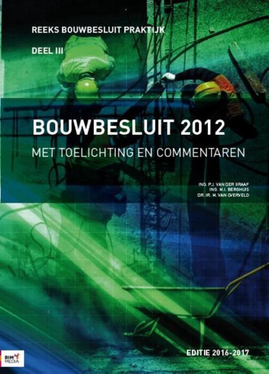 Reeks bouwbesluit praktijk 3 - Bouwbesluit 2012 Editie 2016-2017 - P.J. van der Graaf | 
