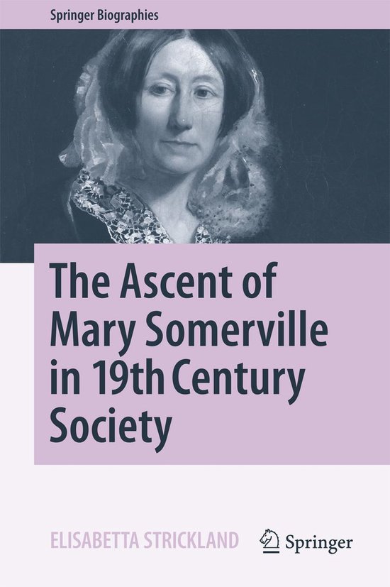 Springer Biographies - The Ascent of Mary Somerville in 19th ... - cover
