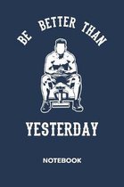 Be Better Than Yesterday NOTEBOOK