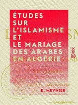 Études sur l'islamisme et le mariage des Arabes en Algérie