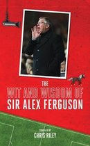 The Wit and Wisdom of Sir Alex Ferguson