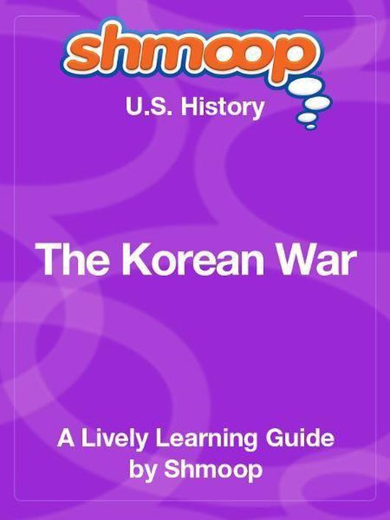 Shmoop US History Guide The Korean War (ebook), Shmoop 9781610621274
