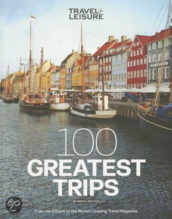 100 Greatest Trips, Editors Of Travel | 9781932624465 | Boeken | bol