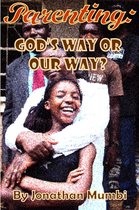 Parenting: God's Way Or Our Way?