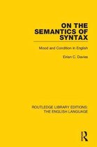 Routledge Library Editions: The English Language - On the Semantics of Syntax
