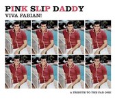 Pink Slip Daddy - Viva Fabian! (7" Vinyl Single)