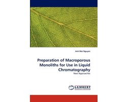 Preparation of Macroporous Monoliths for Use in Liquid Chromatography